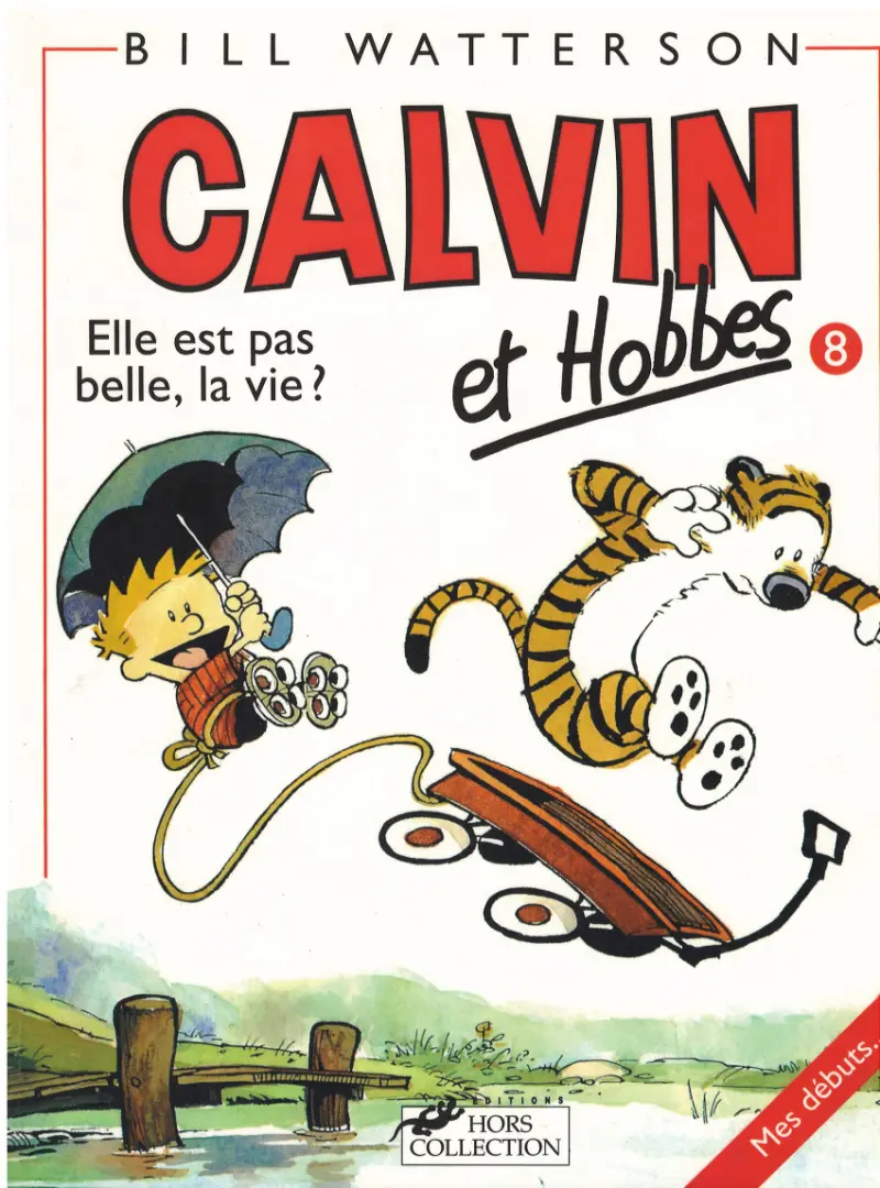 Couverture de l'album Calvin et Hobbes Tome 8 Elle est pas belle, la vie ?