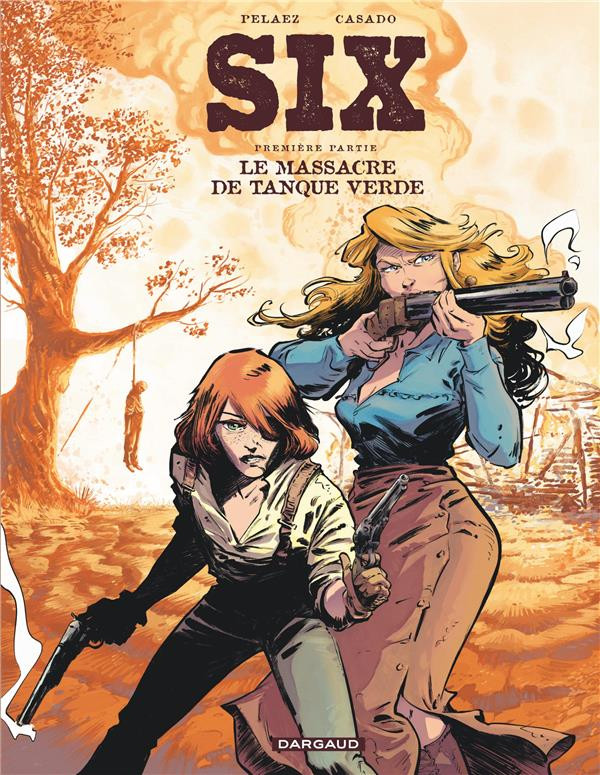 Couverture de l'album Six Première partie Le massacre de Tanque Verde