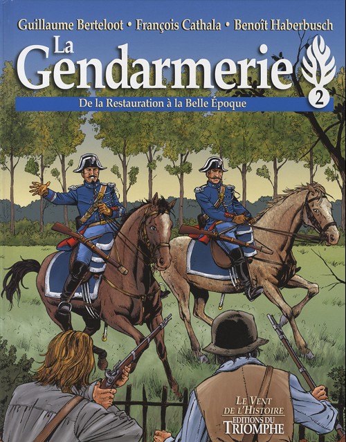 Couverture de l'album La Gendarmerie Tome 2 De la restauration à la belle epoque