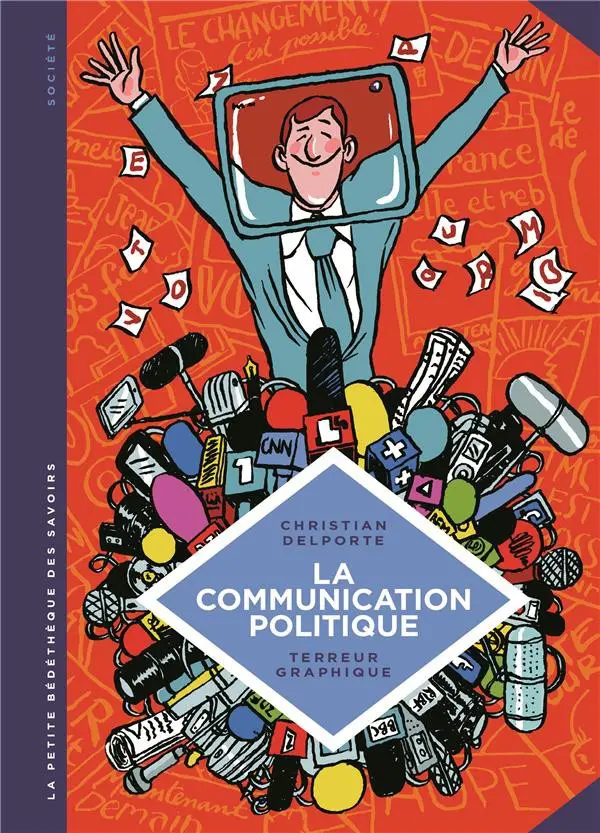 Couverture de l'album La Petite Bédéthèque des Savoirs Tome 14 La communication politique - L'art de séduire pour convaincre