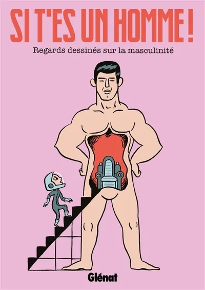 Couverture de l'album Si t'es un homme ! Regards dessinés sur la masculinité