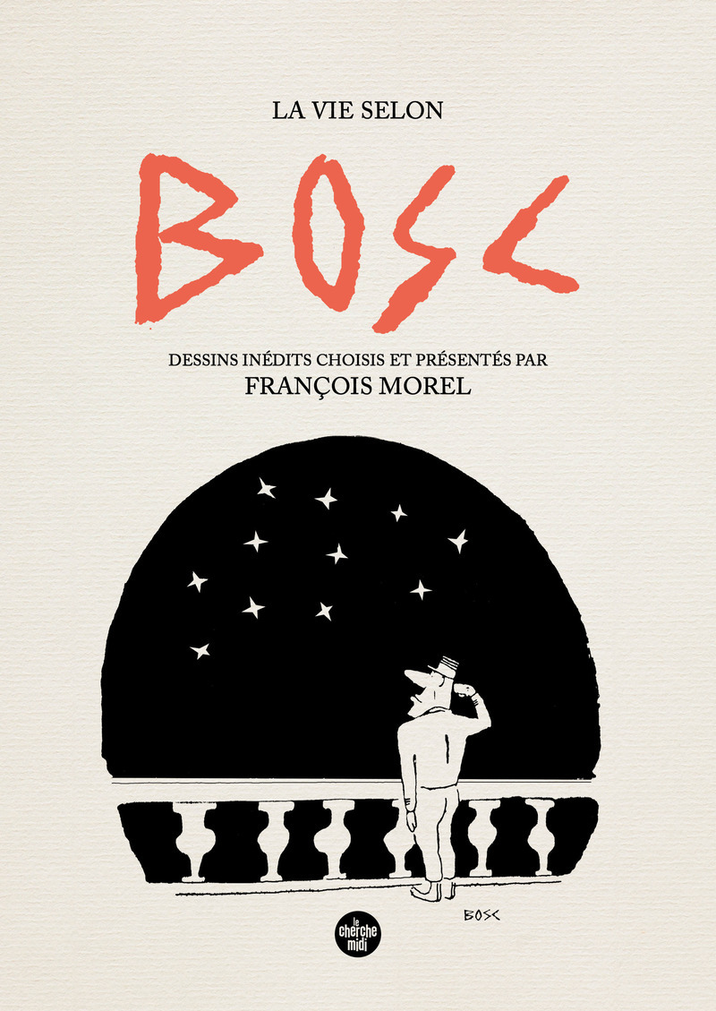 Couverture de l'album La vie selon Bosc Dessins inédits choisis et présenté par François Morel