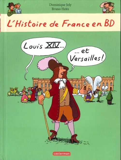Couverture de l'album L'Histoire de France en BD 1 Louis XIV... ...et Versailles !