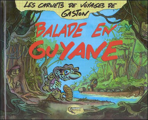 Couverture de l'album Les Carnets de voyages de Gaston Tome 1 Balade en Guyane