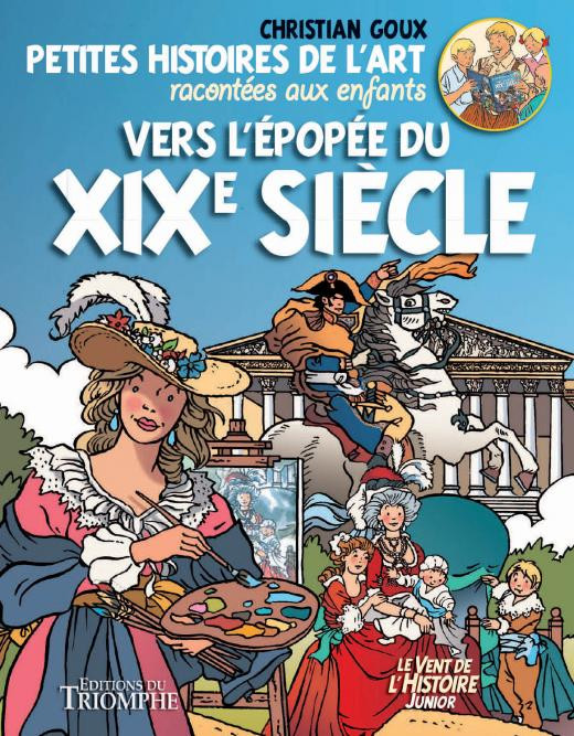 Couverture de l'album Petites histoires de l'art racontées aux enfants Tome 4 Vers l'épopée du XIXe siècle