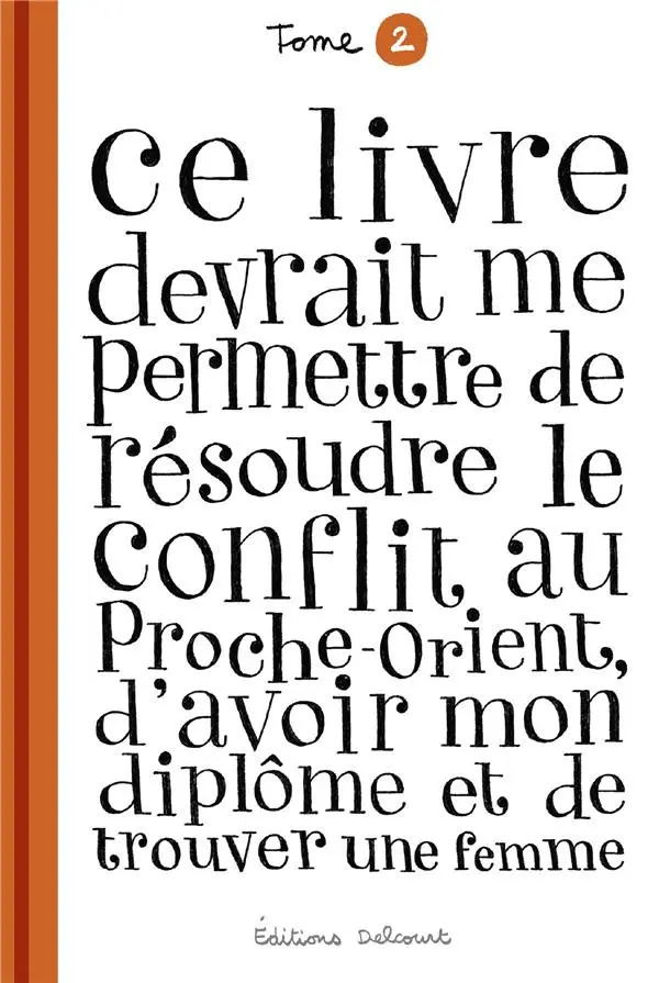 Couverture de l'album Ce livre devrait me permettre... Tome 2 De résoudre le conflit au Proche-Orient, d'avoir mon diplôme et de trouver une femme