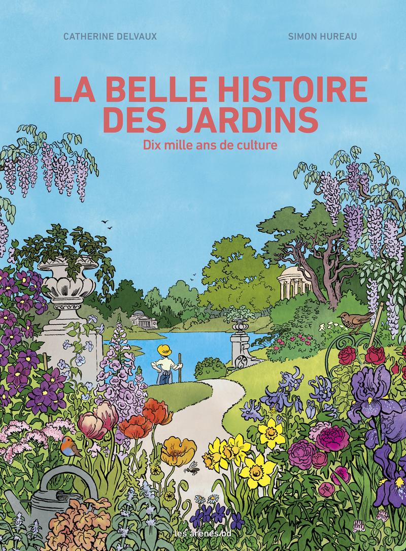 Couverture de l'album La belle histoire des jardins Dix mille ans de culture