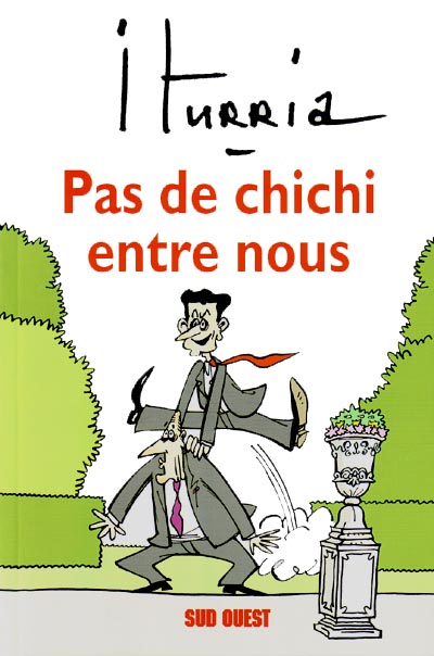 Couverture de l'album Iturria - Dessins Sud-Ouest Dessins 2003-2004 - Pas de chichi entre nous