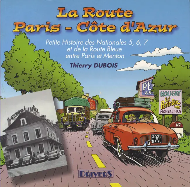 Couverture de l'album La Route Paris-Côte d'Azur Petie histoire des Nationales 5, 6, 7 et de la route bleue entre Paris et Menton