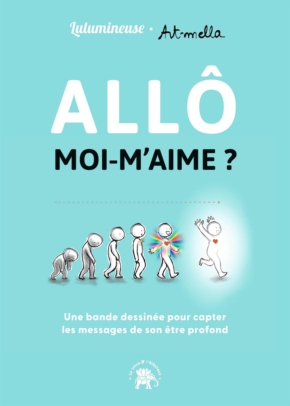Couverture de l'album Allô moi m'aime Une bande dessinée pour capter les messages de son être profond