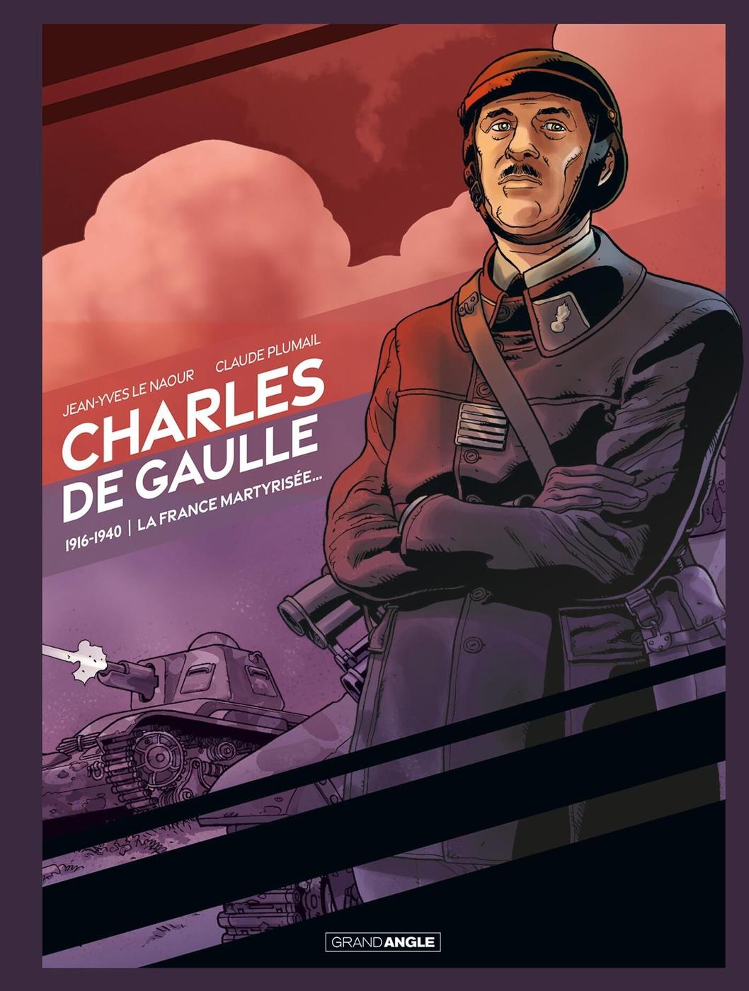 Couverture de l'album Charles de Gaulle 1 1916-1940 - La France martyrisée