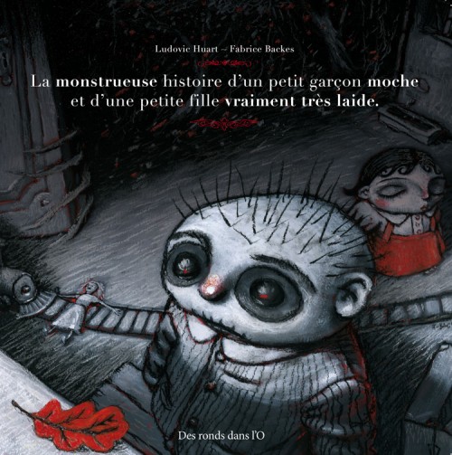 Couverture de l'album La monstrueuse histoire d'un petit garçon moche et d'une petite fille vraiment très laide