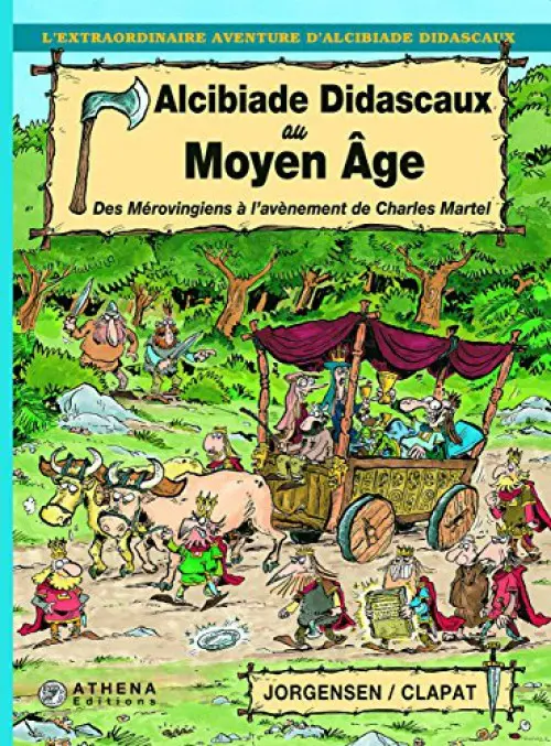 Couverture de l'album L'extraordinaire aventure d'Alcibiade Didascaux Alcibiade Didascaux au Moyen Âge - Des Mérovingiens à l'avènement de Charles Martel