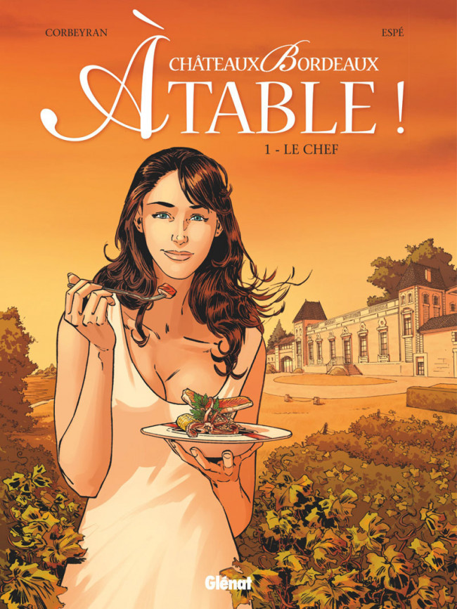 Couverture de l'album Châteaux Bordeaux - À table ! Tome 1 Le chef