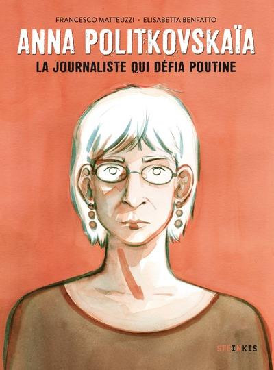 Couverture de l'album Anna Politkovskaïa La journaliste qui défia Poutine
