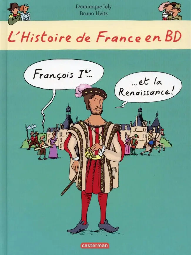 Couverture de l'album L'Histoire de France en BD 7 Francois 1er... ...et la Renaissance !