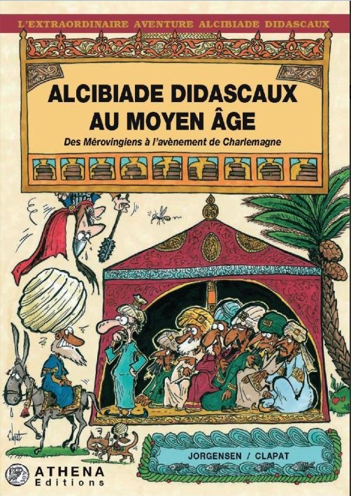Couverture de l'album L'extraordinaire aventure d'Alcibiade Didascaux Alcibiade Didascaux au Moyen Âge - De l'expansion de l'Islam à Pépin le Bref