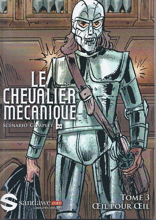 Couverture de l'album Le Chevalier mécanique Tome 3 Œil pour Œil - Scénario complet