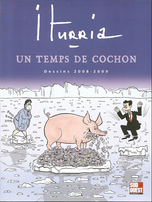 Couverture de l'album Iturria - Dessins Sud-Ouest Dessins 2008-2009 - Un temps de cochon