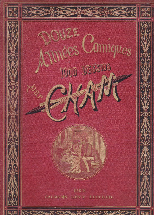 Couverture de l'album Douze années comiques Douze années comiques 1000 dessins par Cham : 1868-1879
