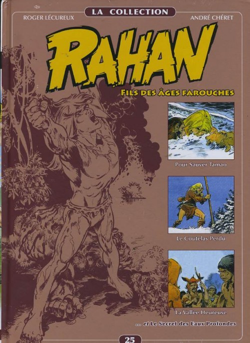 Couverture de l'album Rahan La Collection Volume 25 Pour Sauver Tamao, Le Coutelas Perdu, La Vallée Heureuse, Le Secret des Eaux Profondes