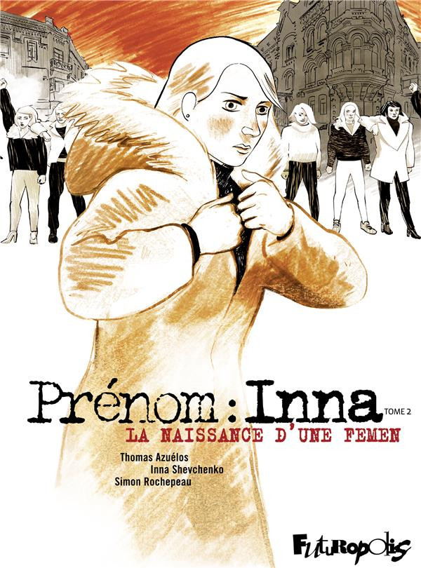 Couverture de l'album Prénom : Inna Tome 2 La naissance d'une Femen