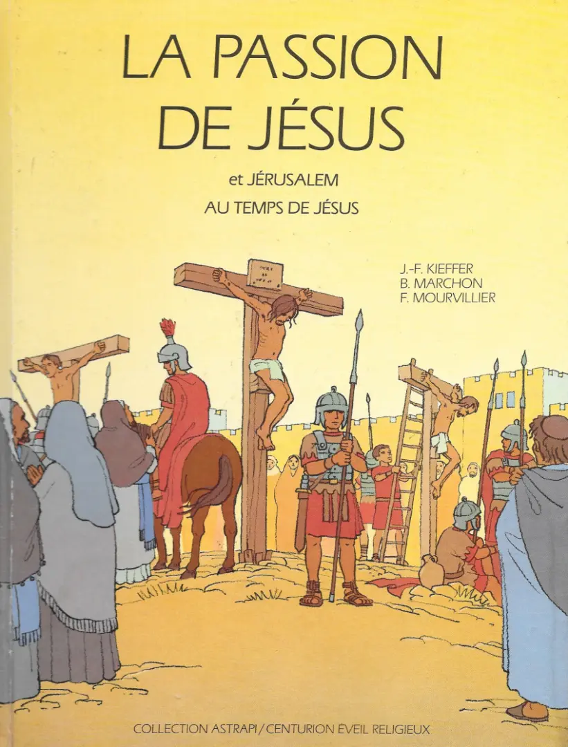 Couverture de l'album La passion de Jésus La passion de Jésus et Jérusalem au temps de Jésus