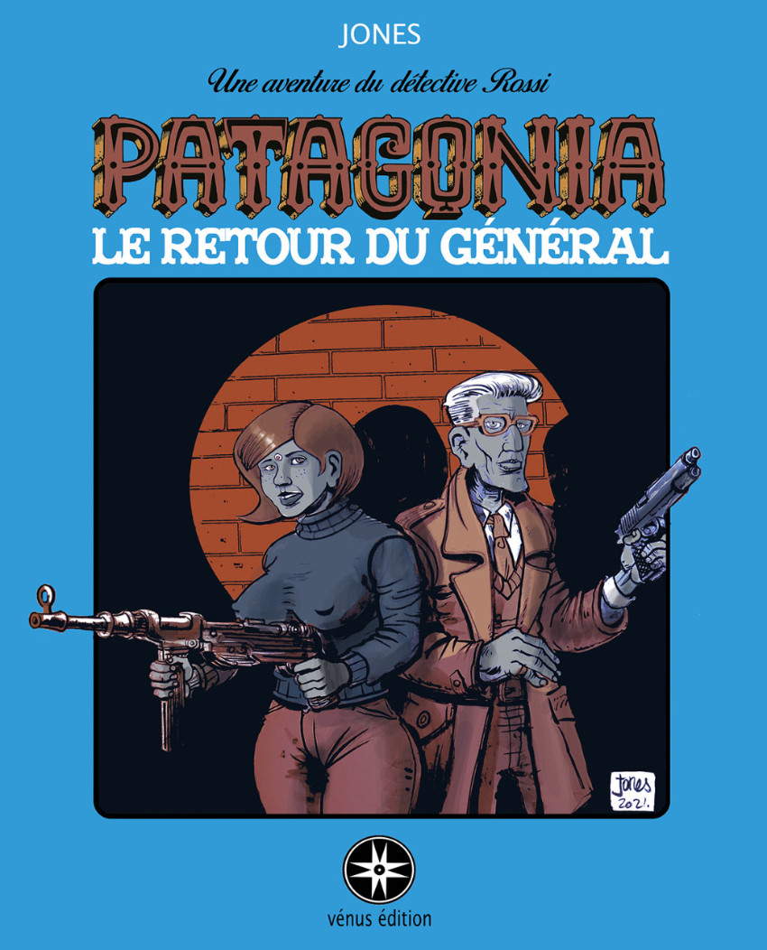 Couverture de l'album Une aventurre du dététive Rossi - Patagonia Tome 3 Le retour du général