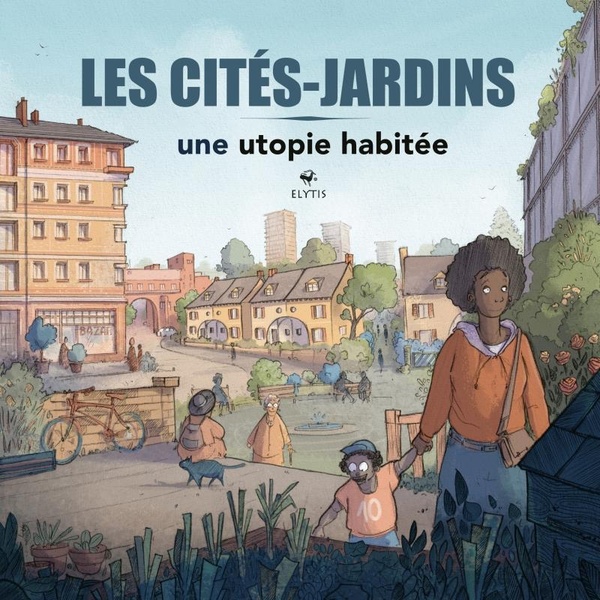 Couverture de l'album Les cités-jardins Une utopie habitée