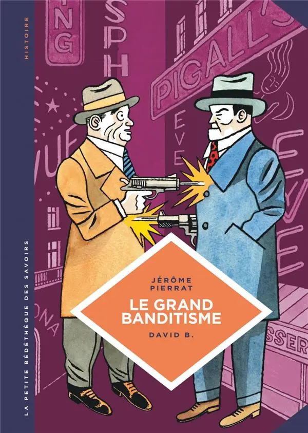 Couverture de l'album La Petite Bédéthèque des Savoirs Tome 25 Le grand banditisme - Une histoire de la pègre française