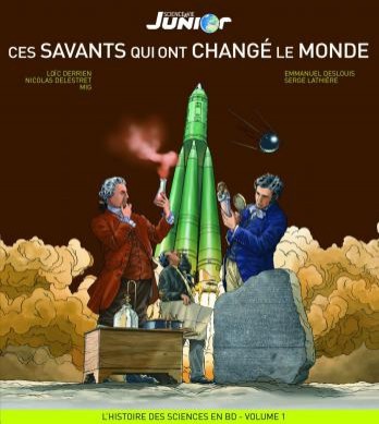 Couverture de l'album Ces savants qui ont changé le monde Volume 1 L'Histoire des sciences en BD