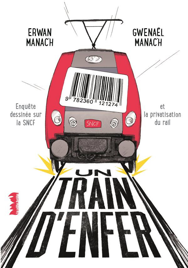 Couverture de l'album Un train d'enfer Enquête dessinée sur la SNCF et la privatisation du rail