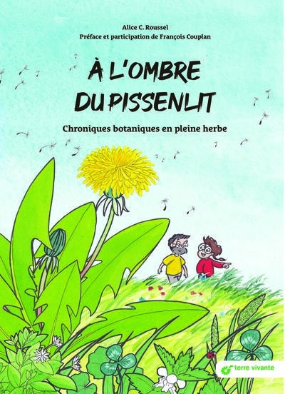 Couverture de l'album A l'ombre du pissenlit Chroniques botaniques en pleine herbe