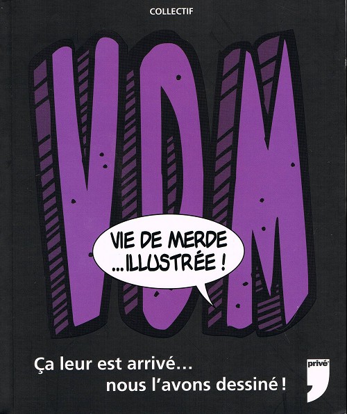 Couverture de l'album VDM - Vie de merde ...illustrée ! Ça leur est arrivé... nous l'avons dessiné !