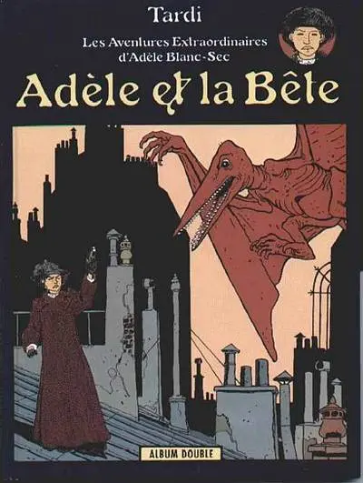 Couverture de l'album Les Aventures Extraordinaires d'Adèle Blanc-Sec Tomes 1 et 2 Adèle et la bête / Le Démon de la Tour Eiffel