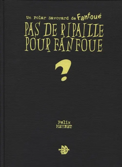 Couverture de l'album Fanfoué des Pnottas Les polars savoyards Tome 2 Pas de ripaille pour Fanfoué