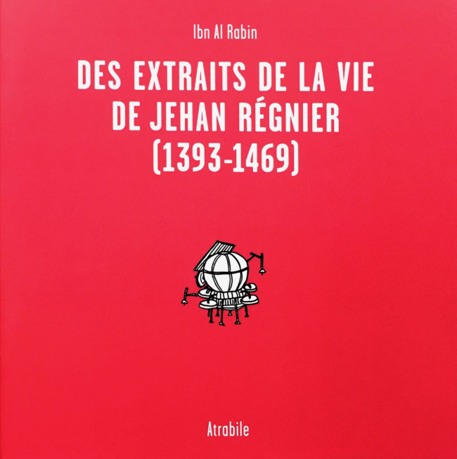 Couverture de l'album Des extraits de la vie de Jehan Régnier [1363 - 1469]