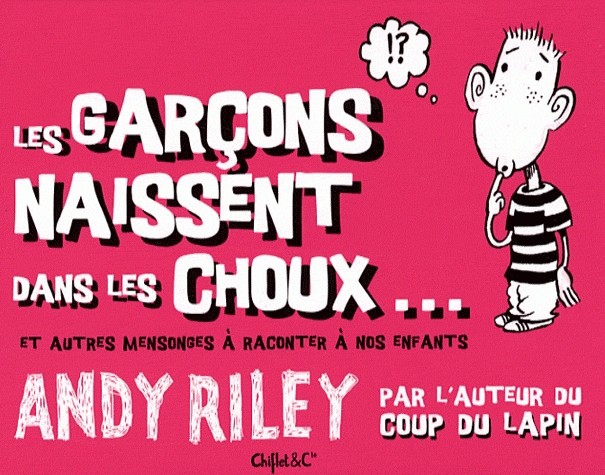 Couverture de l'album Les garçons naissent dans les choux... et autres mensonges à raconter à nos enfants