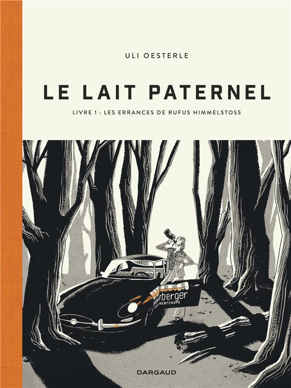 Couverture de l'album Le lait paternel Livre 1 Les errances de Rufus Himmelstoss