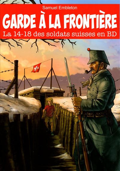 Couverture de l'album Garde à la frontière La 14-18 des soldats suisses en BD