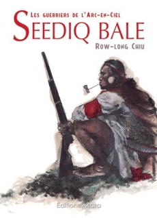 Seediq Bale Les Guerriers de l'Arc-en-Ciel