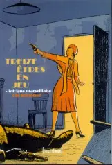 Treize êtres en jeu Tome 3 Intrigue marseillaise