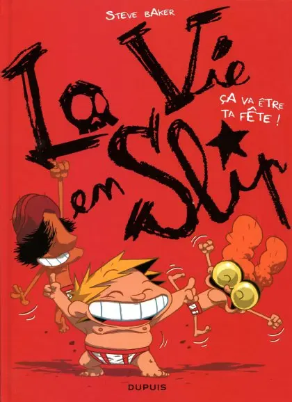 La Vie en slip Tome 2 Ça va être ta fête !
