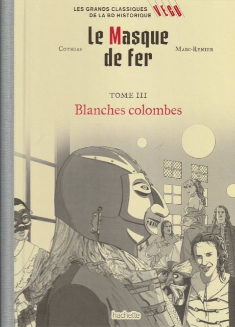 Couverture de l'album Les grands Classiques de la BD Historique Vécu - La Collection Tome 83 Le masque de fer - Tome III : Blanches colombes