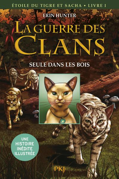 La Guerre des Clans - Étoile du Tigre et Sacha Livre I Seule dans les Bois