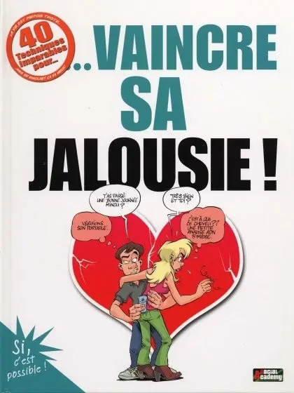 40 techniques imparables pour... Vaincre sa jalousie !