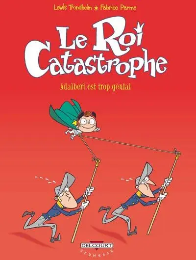 Le Roi Catastrophe Tome 8 Adalbert est trop génial