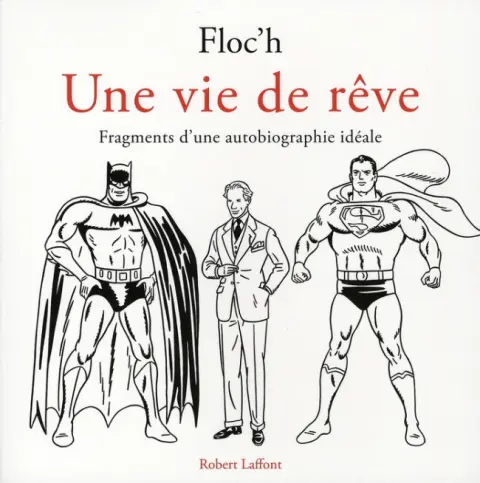 Une vie de rêve Fragments d'une autobiographie idéale