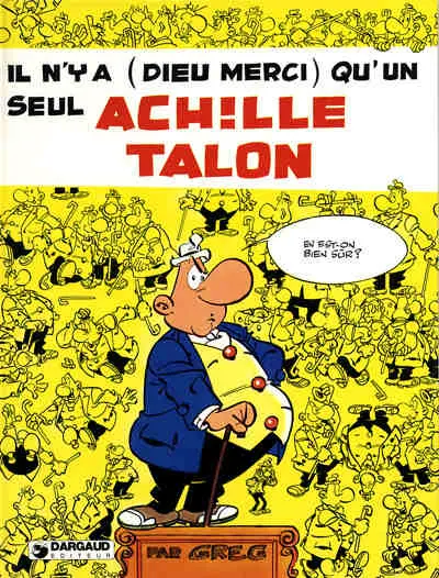 Achille Talon Tome 31 Il n'y a (Dieu merci) qu'un seul Achille Talon