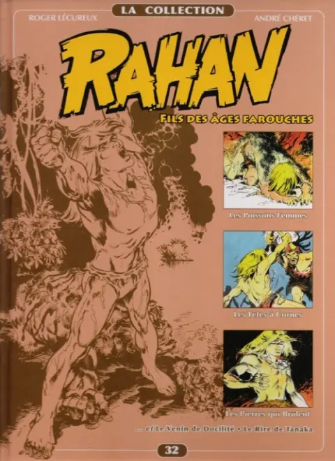 Rahan La Collection Volume 32 Les poissons femmes - Les têtes à cornes - Les pierres qui brûlent - Le venin de docilité - Le rire de Tanaka
